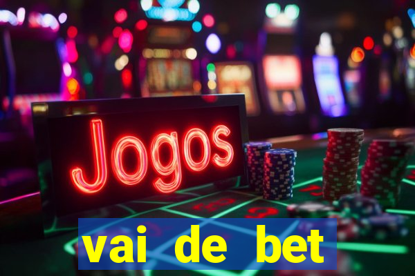 vai de bet esportes da sorte